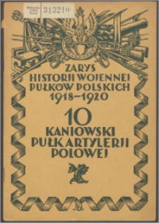 Zarys historii wojennej 10-go Pułku Kaniowskiego Artylerii Polowej