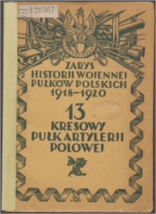 Zarys historii wojennej 13-go kresowego pułku artylerii polowej