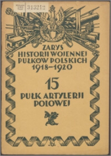 Zarys historii wojennej 15-go Pułku Artylerii Polowej Wielkopolskiej