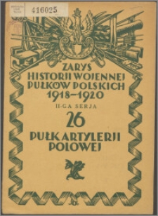 Zarys historii wojennej 26-go pułku artylerji polowej