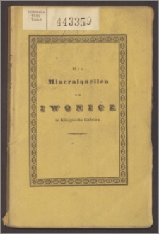 Die Brom- und Jodhältigen alkalinischen Heilquellen und das Eisenwasser zu Iwonicz [...], physikalisch, chemisch untersucht und beschreiben