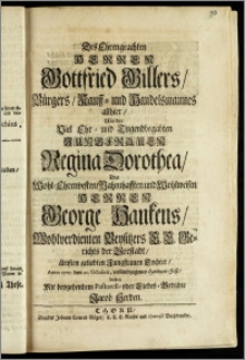 Des Ehrengeachten Herren Gottfried Gillers, Bürgers, Kauff- und Handelsmannes allhier, Mit der ... Jungfrauen Regina Dorothea, Des ... Herren George Hankens ... Beysitzers E. E. Gerichts der Vorstadt, ältisten ... Tochter / Anno 1705. den 20. Octobris, vollendzogenes Hochzeit-Fest, beehrte Mit beygehendem Pastorell- oder Liebes-Gedichte Jacob Herden