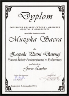 Dyplom Polskiego Związku Chórów i Orkiestr. Oddział w Bydgoszczy za udział w koncercie z cyklu Muzyka Sacra dla Zespołu Pieśni Dawnej Wyższej Szkoły Pedagogicznej w Bydgoszczy pod dyr. Jana Lacha