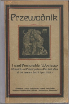 Przewodnik I-szej Pomorskiej Wystawy Rolnictwa i Przemysłu w Grudziądzu od 26 czerwca do 12 lipca 1924 r.