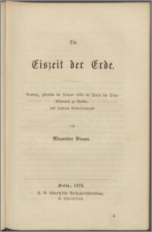 Die Eiszeit der Erde : Vortrag, gehalten im Januar 1866 im Saale der Sing-Akademie zu Berlin, mit späteren Erweiterungen