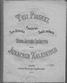 Trzy piosnki : Sen dziecka ; Poselstwo ; Chwila zachwytu