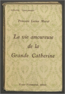 La vie amoureuse de la grande Catherine de Russie