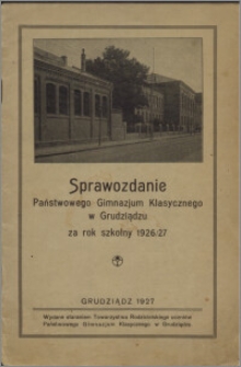 Sprawozdanie Państwowego Gimnazjum Klasycznego w Grudziądzu za rok szkolny 1926/27