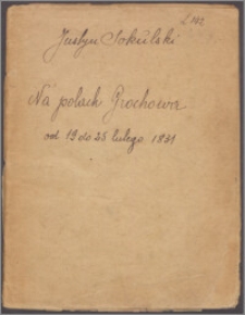 Na polach Grochowa od 19. do 25. lutego 1831