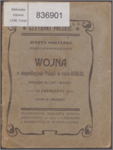 Wojna o niepodległość Polski w roku 1830/31 : opowiadanie dla ludu i młodzieży : (z obrazkami)