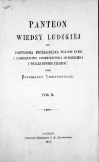 Panteon wiedzy ludzkiéj lub Pantologia, encyklopedya wszech nauk i umiejętności, propedeutyka powszechna i wielki system filozofii.T. 2