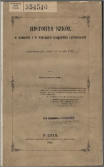 Historia szkół w Koronie i w Wielkim Księstwie Litewskim od najdawniejszych czasów aż do roku 1794. T. 4