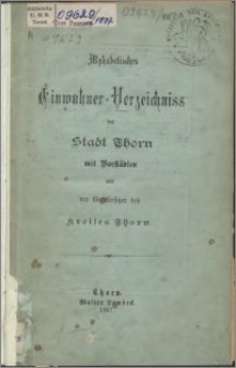 Alphabetisches Einwohner-Verzeichniss der Stadt Thorn mit Vorstadten und der Gutzsbesitzer des Kreises Thorn