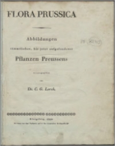 Flora Prussica : Abbildungen sämmtlicher bis jetzt aufgefundener Pflanzen Preussens. Zur Flora Prussica