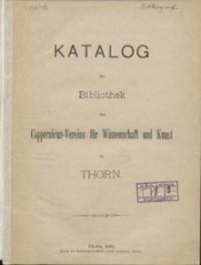 Katalog der Bibliothek des Coppernicus-Vereins für Wissenschaft und Kunst zu Thorn