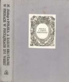 Polska a Zakon Krzyżacki w Prusach w początkach XVI wieku : u źródeł sekularyzacji Prus Krzyżackich