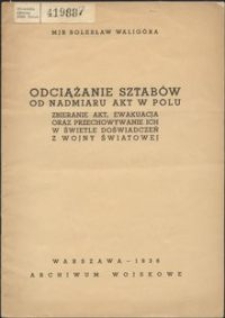 Odciążanie sztabów od nadmiaru akt w polu, zbieranie akt, ewakuacja oraz przechowywanie ich w świetle doświadczeń z wojny światowej