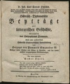 Historich-Diplomatische Beyträge zur litterarischen Geschichte, fürnehmlich des Herzogthums Pommern. Nebst einer umständlichen Historich-Diplomatischen Untersuchung des Herzogs von Pommern Swantibor III...