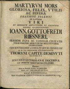 Martyrvm mors gloriosa, felix, vtilis ac divina oratione solemni in lavdem viri et mvnervm amplitvdine et virtvtvm decore splendidissimi