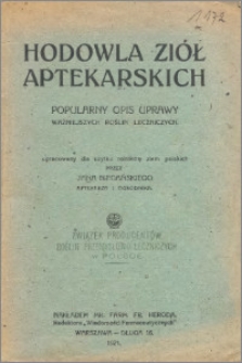 Hodowla ziół aptekarskich : popularny opis uprawy ważniejszych roślin leczniczych