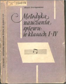 Metodyka nauczania śpiewu w klasach I-IV : książka pomocnicza dla nauczycieli śpiewu oraz uczniów zakładów kształcenia nauczycieli
