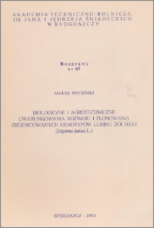 Biologiczne i agrotechniczne uwarunkowania rozwoju i plonowania zróżnicowanych genotypów łubinu żółtego (Lupinus luteus L.)