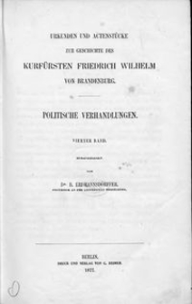 Urkunden und Actenstücke zur Geschichte des Kurfürsten Friedrich Wilhelm von Brandenburg. Bd. 7, Politische Verhandlungen. Bd. 4