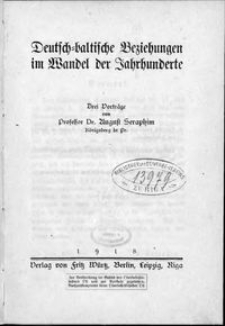 Deutsch-baltische Beziehungen im Wandel der Jahrhunderte : drei Vorträge