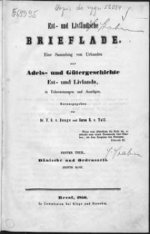 Est- und livländische Brieflade : eine Sammlung von Urkunden zur Adels- und Gütergeschichte Est- und Livlands, in Uebersetzungen und Auszügen. Tl. 1, Dänische und Ordenszeit. Bd. 1
