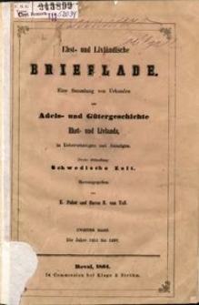 Ehst- und Livländische Brieflade : eine Sammlung von Urkunden zur Adels- und Gütergeschichte Ehst- und Livlands, in Uebersetzungen und Auszügen. Abt. 2, Schwedische Zeit. Bd. 2, Die Jahre 1651 bis 1697