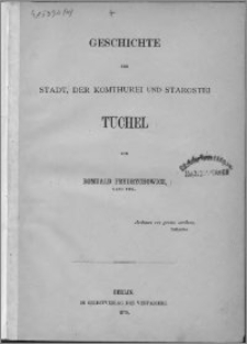 Geschichte der Stadt, der Komturei und Starostei Tuchel