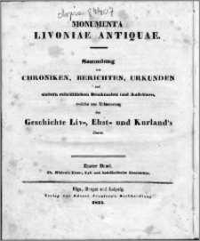 Monumenta Livoniae antiquae : Sammlung von Chroniken, Berichten, Urkunden und andern schriftlichen Denkmalen und Aufsätzen, welche zur Erläuterung der Geschichte Liv-, Ehst- und Kurland's dienen. Bd. 1, Thomæ Hiärn's Ehst-, Lyf- und Lettlaendische Geschichte