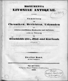Monumenta Livoniae antiquae : Sammlung von Chroniken, Berichten, Urkunden und andern schriftlichen Denkmalen und Aufsätzen, welche zur Erläuterung der Geschichte Liv-, Ehst- und Kurland's dienen. Bd. 2