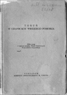 Toruń w granicach wielkiego Pomorza : kilka uwag w sprawie siedziby Władz Państwowych Województwa Pomorskiego