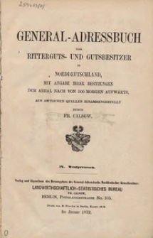 General-Adressbuch der Ritterguts- und Gutsbesitzer in Norddeutschland : mit Angabe ihrer Besitzungen dem Areal nach von 500 Morgen aufwärts : aus amtlichen Quellen. 4, Westpreussen