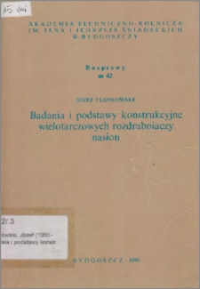 Badania i podstawy konstrukcyjne wielotarczowych rozdrabniaczy nasion