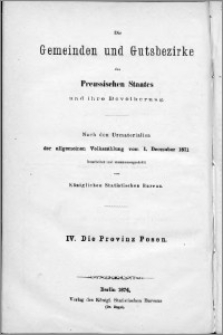 Die Gemeinden und Gutsbezirke des Preussischen Staates und ihre Bevölkerung. 4, Die Gemeinden und Gutsbezirke der Provinz Posen und ihre Bevölkerung : nach den Urmaterialien der allgemeinen Volkszählung vom 1. December 1871