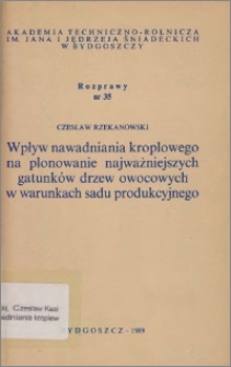 Wpływ nawadniania kroplowego na plonowanie najważniejszych gatunków drzew owocowych w warunkach sadu produkcyjnego