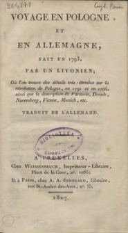 Voyage en Pologne et en Allemagne, fait en 1793, par un Livonien : où l'on trouve des détails très-étendus sur la révolution de Pologne, en 1791 et en 1794, ainsi que la description de Varsovie, Dresde, Nuremberg, Vienne, Munich, etc. [T. 1]