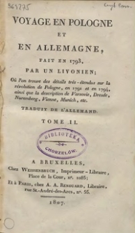 Voyage en Pologne et en Allemagne, fait en 1793, par un Livonien : où l'on trouve des détails très-étendus sur la révolution de Pologne, en 1791 et en 1794, ainsi que la description de Varsovie, Dresde, Nuremberg, Vienne, Munich, etc. [T. 2]