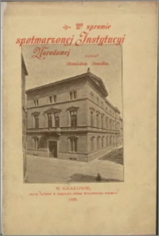 W sprawie spotwarzonej instytucyi narodowej