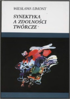 Synektyka a zdolności twórcze : eksperymentalne badania stymulowania rozwoju zdolności twórczych z wykorzystaniem aktywności plastycznej
