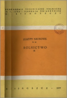 Zeszyty Naukowe. Rolnictwo / Akademia Techniczno-Rolnicza im. Jana i Jędrzeja Śniadeckich w Bydgoszczy, z.3 (44), 1977