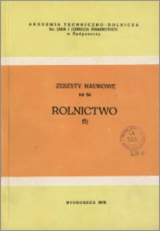 Zeszyty Naukowe. Rolnictwo / Akademia Techniczno-Rolnicza im. Jana i Jędrzeja Śniadeckich w Bydgoszczy, z.5 (54), 1978