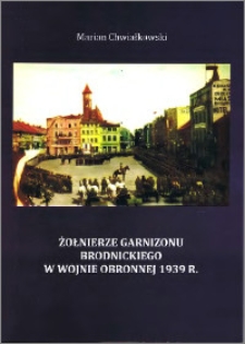 Żołnierze garnizonu brodnickiego w wojnie obronnej 1939 roku