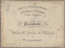 Deux polonoises : 6 walses, 3 mazurs et une anglaise composées pour le pianoforte : dediées à Mademoiselle Apolonie de Horodyska