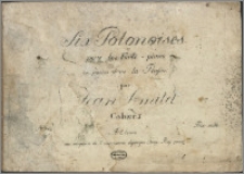 Six polonoises : pour le forte-piano composées dans la Russie. Cah. 1