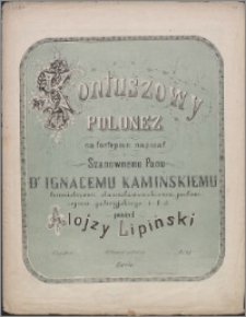 Kontuszowy : polonez na fortepian napisał i Szanownemu Panu dr Ignacemu Kamińskiemu burmistrzowi stanisławowskiemu, posłowi sejmu galicyjskiego i.t.d.