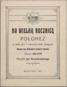 Na wielką rocznicę : polonez na jeden głos z towarzyszeniem fortepjanu