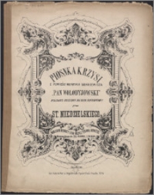 Piosenka Krzysi : z powieści Henryka Sienkiewicza "Pan Wołodyjowski" : polonez ułożony na głos sopranowy [i fort.]